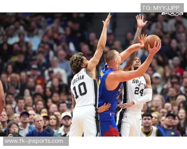 NBA季后赛马刺对掘金第三场精彩直播全程回顾与分析 NBA季后赛马刺对掘金第三场精彩直播全程回顾与分析